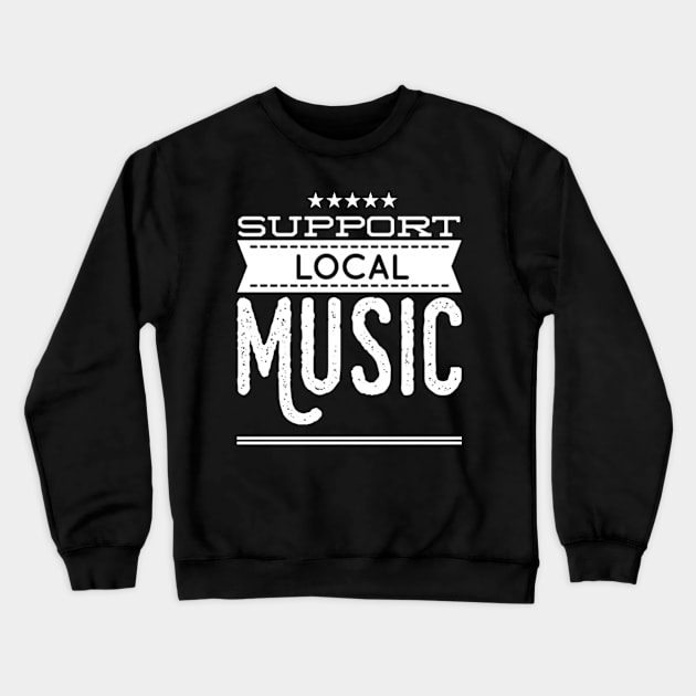 Support Local Music Crewneck Sweatshirt by Analog Designs